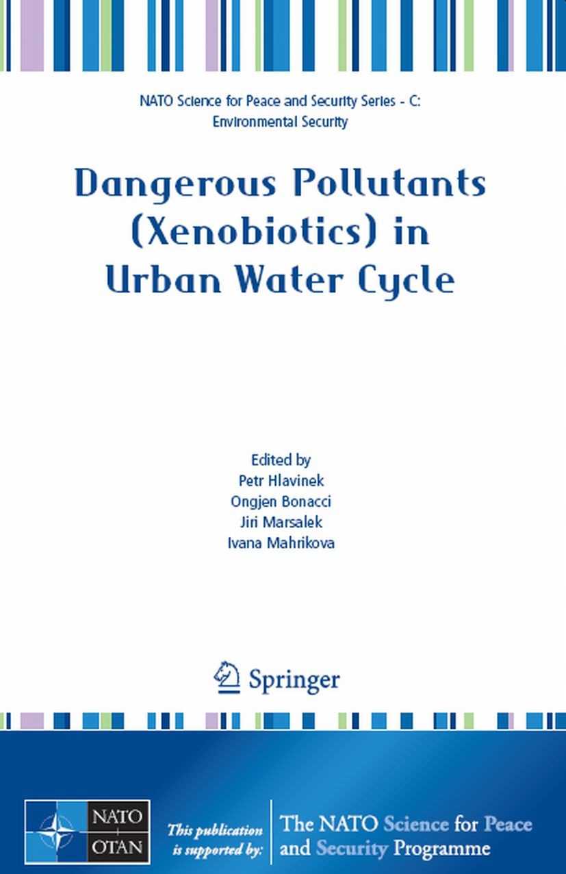 Titlebook: Dangerous Pollutants (Xenobiotics) in Urban Water Cycle; Petr Hlavinek,Ongjen Bonacci,Ivana Mahrikova Conference proceedings 2008 Springer Titlebook: Dangerous Pollutants (Xenobiotics) in Urban Water Cycle; Petr Hlavinek,Ongjen Bonacci,Ivana Mahrikova Conference proceedings 2008 Springer