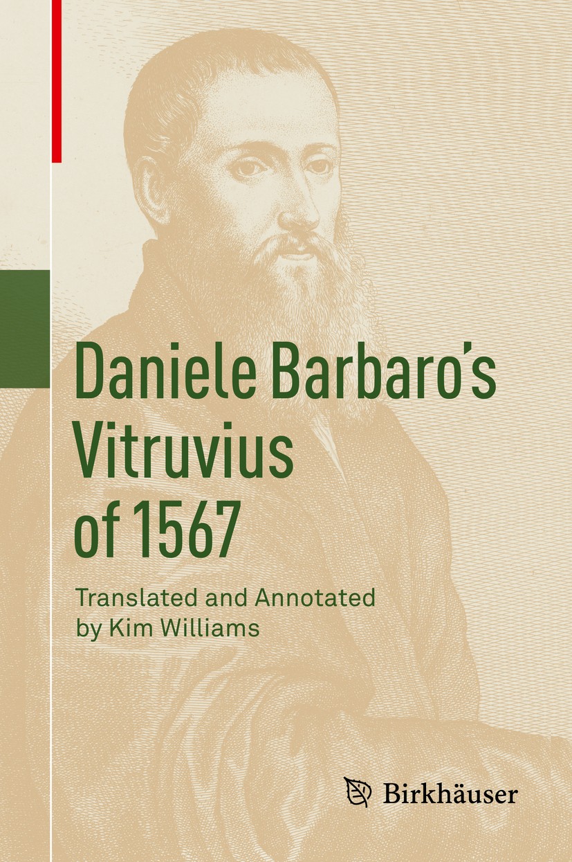 Titlebook: Daniele Barbaro’s Vitruvius of 1567; Kim Williams Book 2019 Springer Nature Switzerland AG 2019 De Architectura.classical antiquity.Vitruv Titlebook: Daniele Barbaro’s Vitruvius of 1567; Kim Williams Book 2019 Springer Nature Switzerland AG 2019 De Architectura.classical antiquity.Vitruv