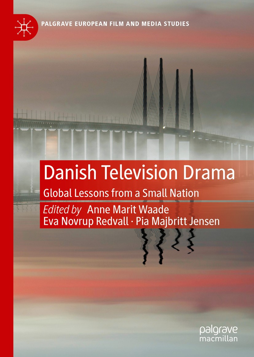 Titlebook: Danish Television Drama; Global Lessons from Anne Marit Waade,Eva Novrup Redvall,Pia Majbritt J Book 2020 The Editor(s) (if applicable) an Titlebook: Danish Television Drama; Global Lessons from Anne Marit Waade,Eva Novrup Redvall,Pia Majbritt J Book 2020 The Editor(s) (if applicable) an
