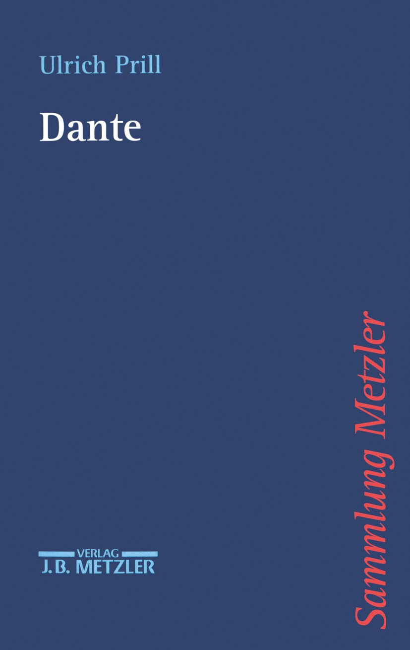 Titlebook: Dante; Ulrich Prill Book 1999Latest edition Springer-Verlag Berlin Heidelberg 1999 Dante Alighieri.Göttliche Komödie.Komödie.Lyrik.Philolo Titlebook: Dante; Ulrich Prill Book 1999Latest edition Springer-Verlag Berlin Heidelberg 1999 Dante Alighieri.Göttliche Komödie.Komödie.Lyrik.Philolo