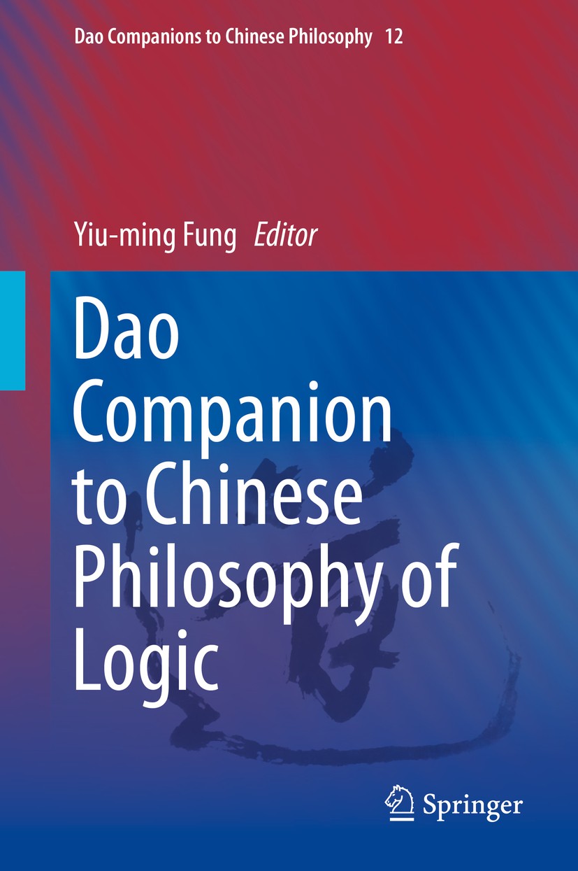 Titlebook: Dao Companion to Chinese Philosophy of Logic; Yiu-ming Fung Book 2020 Springer Nature Switzerland AG 2020 Buddhist Yin-ming.Chinese Logic. Titlebook: Dao Companion to Chinese Philosophy of Logic; Yiu-ming Fung Book 2020 Springer Nature Switzerland AG 2020 Buddhist Yin-ming.Chinese Logic.