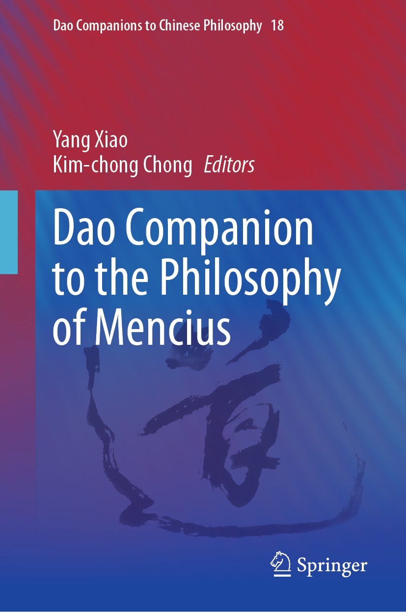 Titlebook: Dao Companion to the Philosophy of Mencius; Yang Xiao,Kim-chong Chong Book 2023 The Editor(s) (if applicable) and The Author(s), under exc Titlebook: Dao Companion to the Philosophy of Mencius; Yang Xiao,Kim-chong Chong Book 2023 The Editor(s) (if applicable) and The Author(s), under exc