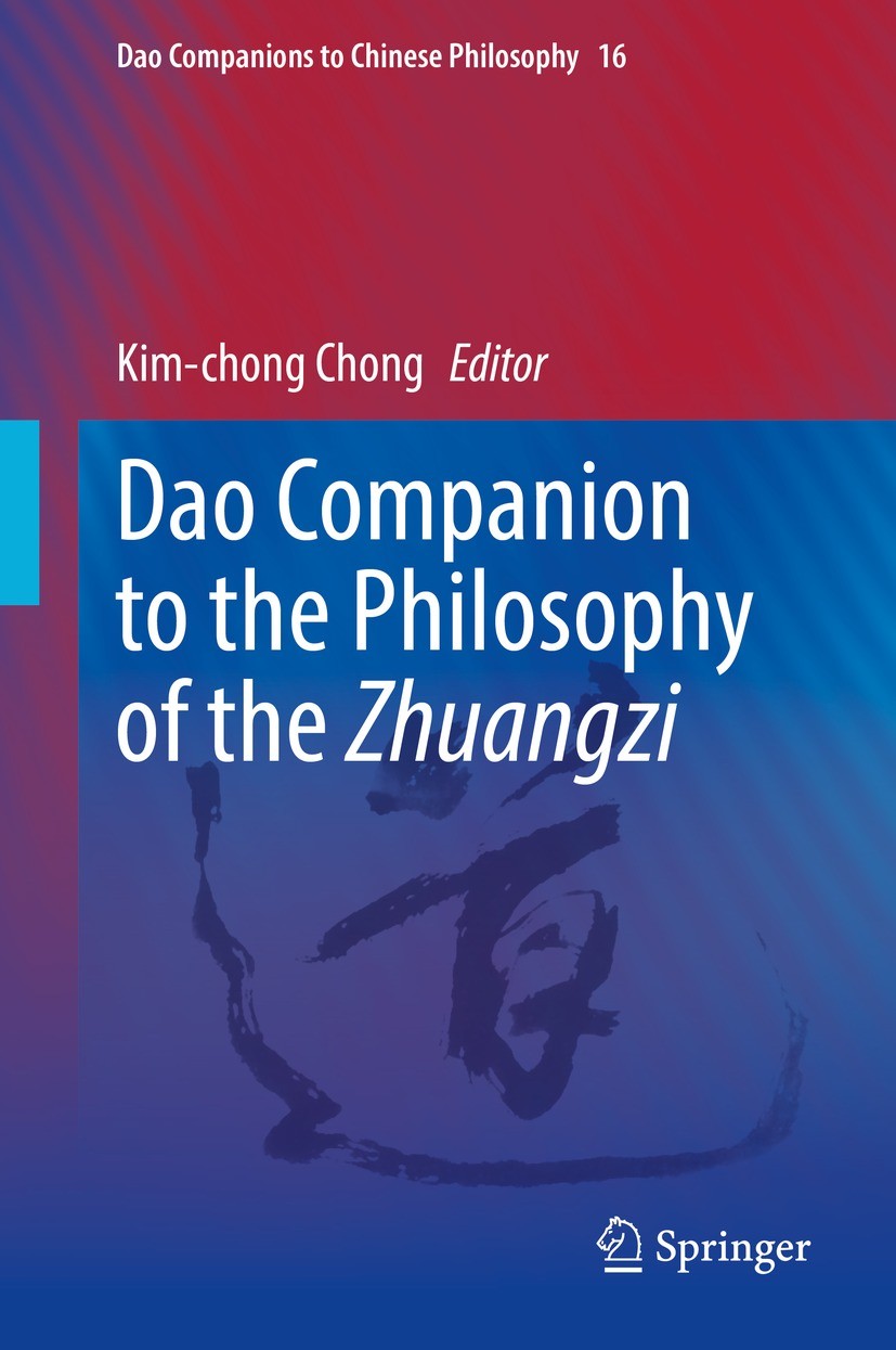 Titlebook: Dao Companion to the Philosophy of the Zhuangzi; Kim-chong Chong Book 2022 Springer Nature Switzerland AG 2022 Chinese and Comparative Phi Titlebook: Dao Companion to the Philosophy of the Zhuangzi; Kim-chong Chong Book 2022 Springer Nature Switzerland AG 2022 Chinese and Comparative Phi