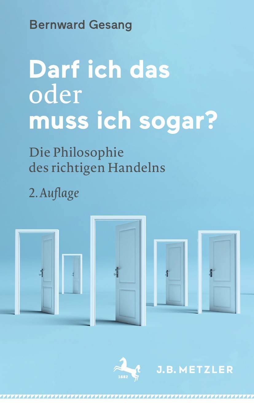 Titlebook: Darf ich das oder muss ich sogar?; Die Philosophie des Bernward Gesang Book 2022Latest edition Der/die Herausgeber bzw. der/die Autor(en), Titlebook: Darf ich das oder muss ich sogar?; Die Philosophie des Bernward Gesang Book 2022Latest edition Der/die Herausgeber bzw. der/die Autor(en),