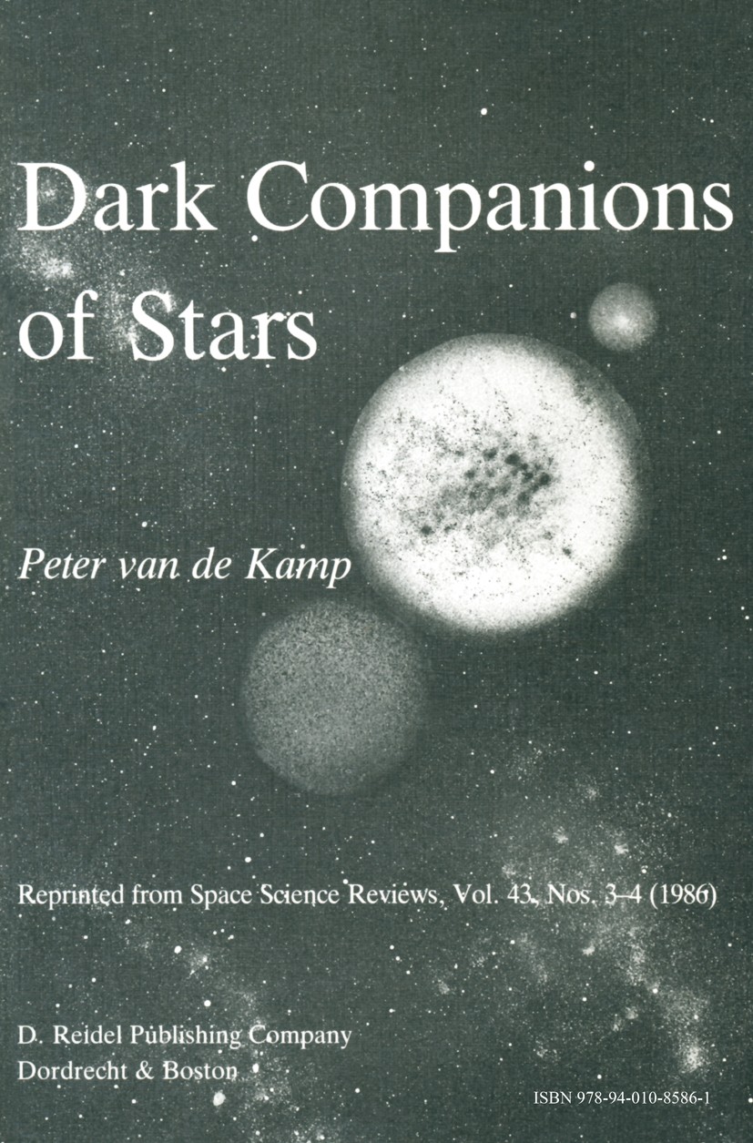 Titlebook: Dark Companions of Stars; Astrometric Commenta Peter Kamp Book 1986 D. Reidel Publishing Company 1986 Galaxy.astrometry.astronomy.earth.gra Titlebook: Dark Companions of Stars; Astrometric Commenta Peter Kamp Book 1986 D. Reidel Publishing Company 1986 Galaxy.astrometry.astronomy.earth.gra