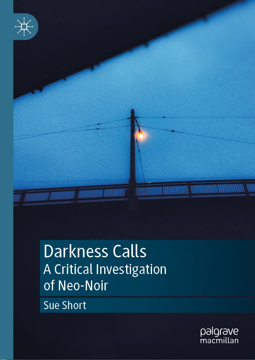 Titlebook: Darkness Calls; A Critical Investiga Sue Short Book 2019 The Editor(s) (if applicable) and The Author(s) 2019 neo-noir.masculinity.feminini Titlebook: Darkness Calls; A Critical Investiga Sue Short Book 2019 The Editor(s) (if applicable) and The Author(s) 2019 neo-noir.masculinity.feminini
