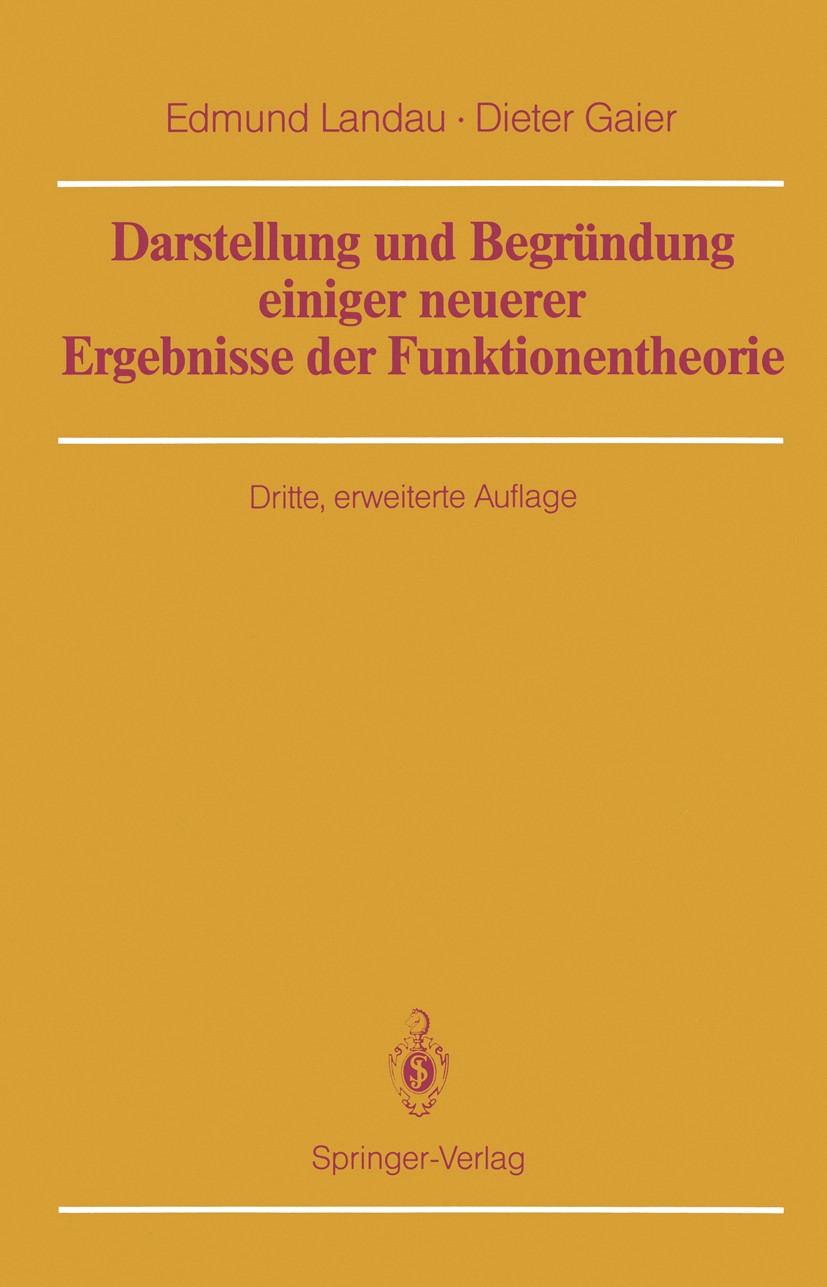 Titlebook: Darstellung und Begründung einiger neuerer Ergebnisse der Funktionentheorie; Edmund Landau,Dieter Gaier Book 1986Latest edition Springer-V Titlebook: Darstellung und Begründung einiger neuerer Ergebnisse der Funktionentheorie; Edmund Landau,Dieter Gaier Book 1986Latest edition Springer-V