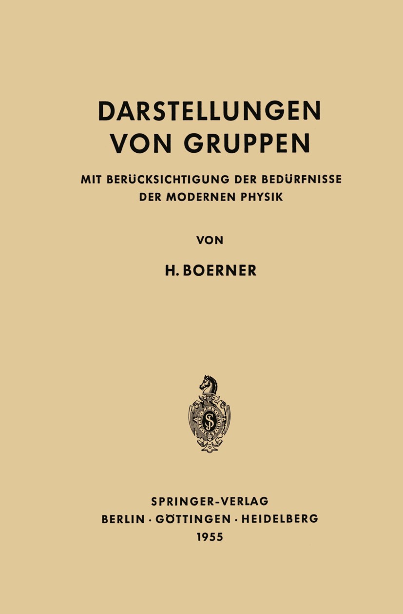 Titlebook: Darstellungen von Gruppen; Mit Berücksichtigung Hermann Boerner Conference proceedings 19551st edition Springer-Verlag Berlin Heidelberg 19 Titlebook: Darstellungen von Gruppen; Mit Berücksichtigung Hermann Boerner Conference proceedings 19551st edition Springer-Verlag Berlin Heidelberg 19