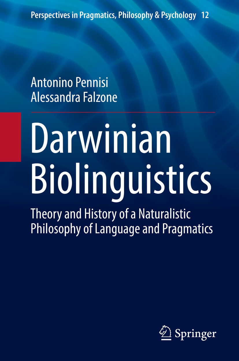 Titlebook: Darwinian Biolinguistics; Theory and History o Antonino Pennisi,Alessandra Falzone Book 2016 Springer International Publishing AG 2016 Chom Titlebook: Darwinian Biolinguistics; Theory and History o Antonino Pennisi,Alessandra Falzone Book 2016 Springer International Publishing AG 2016 Chom