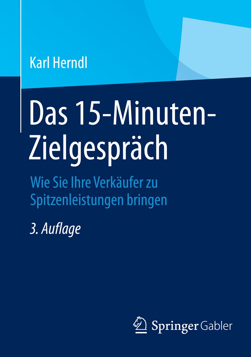 Titlebook: Das 15-Minuten-Zielgespräch; Wie Sie Ihre Verkäuf Karl Herndl Book 2014Latest edition Springer Fachmedien Wiesbaden 2014 Coaching.Führung.G Titlebook: Das 15-Minuten-Zielgespräch; Wie Sie Ihre Verkäuf Karl Herndl Book 2014Latest edition Springer Fachmedien Wiesbaden 2014 Coaching.Führung.G