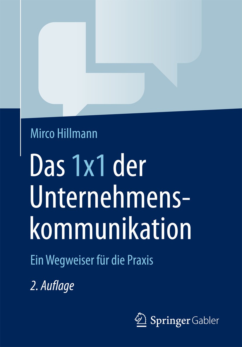 Titlebook: Das 1x1 der Unternehmenskommunikation; Ein Wegweiser für di Mirco Hillmann Book 2017Latest edition Springer Fachmedien Wiesbaden GmbH 2017 Titlebook: Das 1x1 der Unternehmenskommunikation; Ein Wegweiser für di Mirco Hillmann Book 2017Latest edition Springer Fachmedien Wiesbaden GmbH 2017