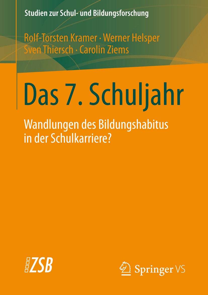 Titlebook: Das 7. Schuljahr; Wandlungen des Bildu Rolf-Torsten Kramer,Werner Helsper,Carolin Ziems Book 2013 Springer Fachmedien Wiesbaden 2013 Adoles Titlebook: Das 7. Schuljahr; Wandlungen des Bildu Rolf-Torsten Kramer,Werner Helsper,Carolin Ziems Book 2013 Springer Fachmedien Wiesbaden 2013 Adoles