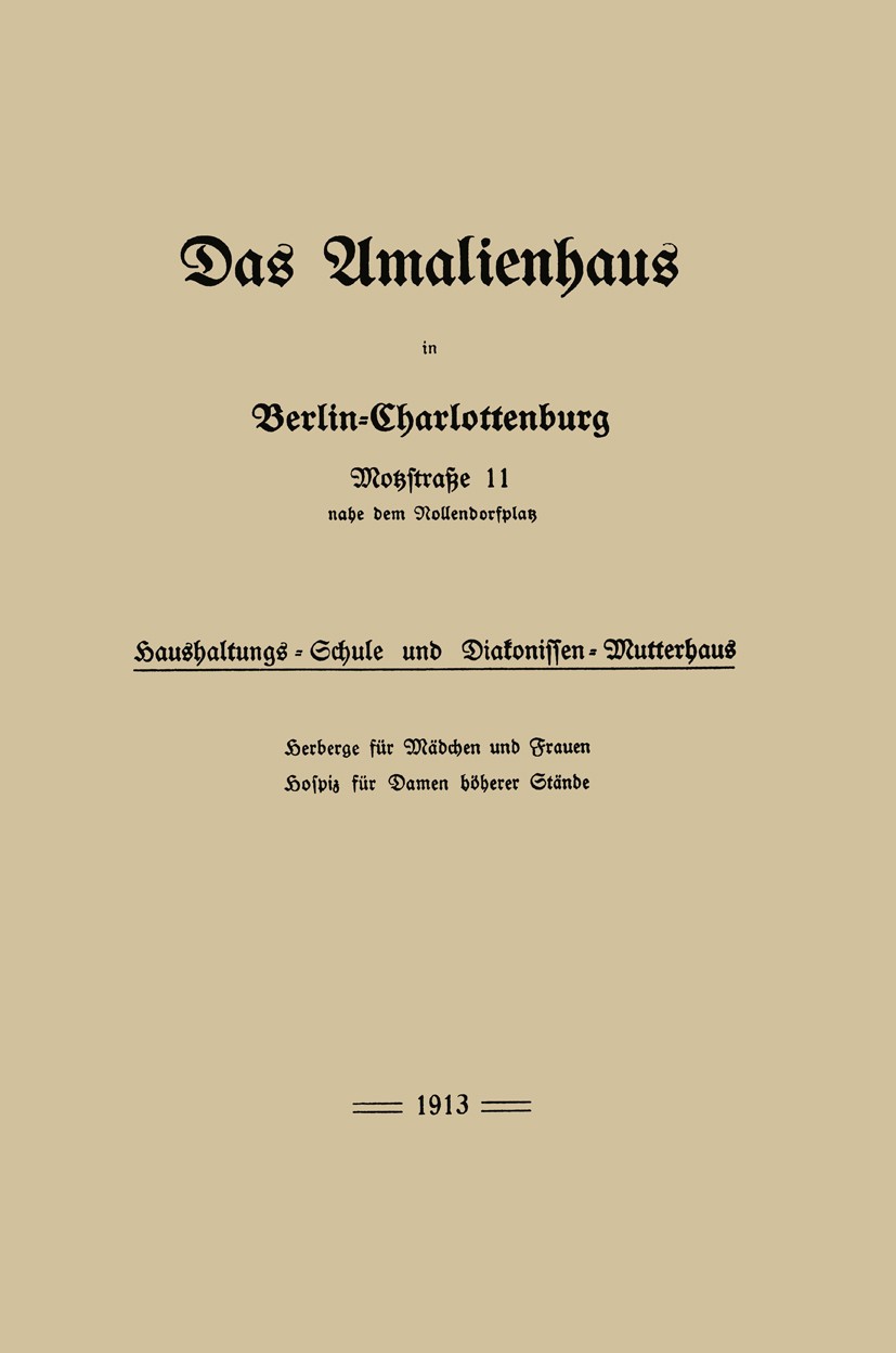Titlebook: Das Amalienhaus in Berlin-Charlottenburg; Motzstraße 11 nahe d Julius Springer, Berlin Book 1913 Springer-Verlag Berlin Heidelberg 1913 Ber Titlebook: Das Amalienhaus in Berlin-Charlottenburg; Motzstraße 11 nahe d Julius Springer, Berlin Book 1913 Springer-Verlag Berlin Heidelberg 1913 Ber