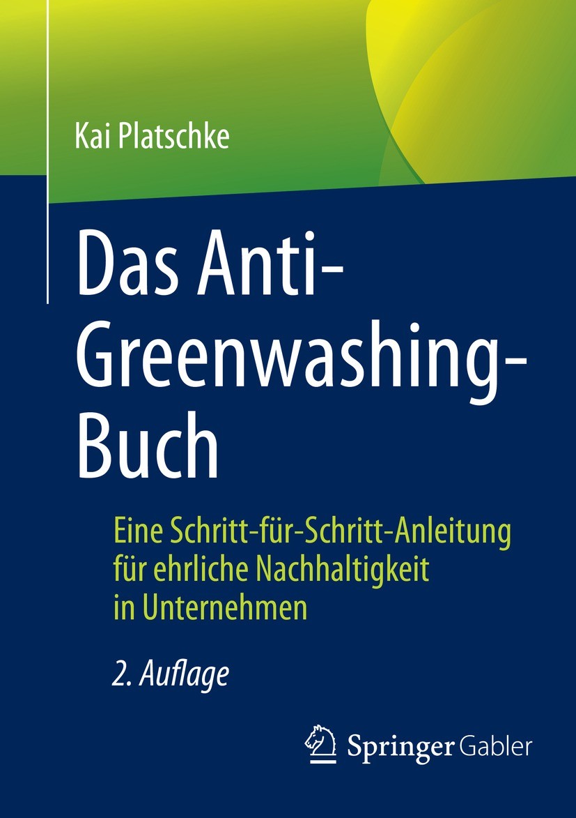 Titlebook: Das Anti-Greenwashing-Buch; Eine Schritt-für-Sch Kai Platschke Book 2022Latest edition Springer Fachmedien Wiesbaden GmbH, ein Teil von Spr Titlebook: Das Anti-Greenwashing-Buch; Eine Schritt-für-Sch Kai Platschke Book 2022Latest edition Springer Fachmedien Wiesbaden GmbH, ein Teil von Spr