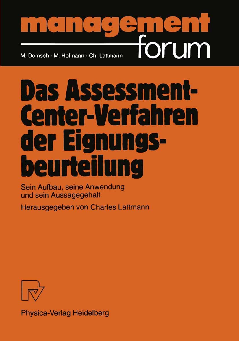 Titlebook: Das Assessment-Center-Verfahren der Eignungsbeurteilung; Sein Aufbau, seine A Charles Lattmann Book 1989 Physica-Verlag Heidelberg 1989 Ass Titlebook: Das Assessment-Center-Verfahren der Eignungsbeurteilung; Sein Aufbau, seine A Charles Lattmann Book 1989 Physica-Verlag Heidelberg 1989 Ass