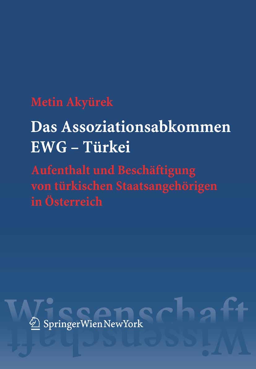 Titlebook: Das Assoziationsabkommen EWG - Türkei; Aufenthalt und Besch Metin Akyürek Book 2005Latest edition Springer-Verlag Vienna 2005 ARB 1/80.Arbe Titlebook: Das Assoziationsabkommen EWG - Türkei; Aufenthalt und Besch Metin Akyürek Book 2005Latest edition Springer-Verlag Vienna 2005 ARB 1/80.Arbe