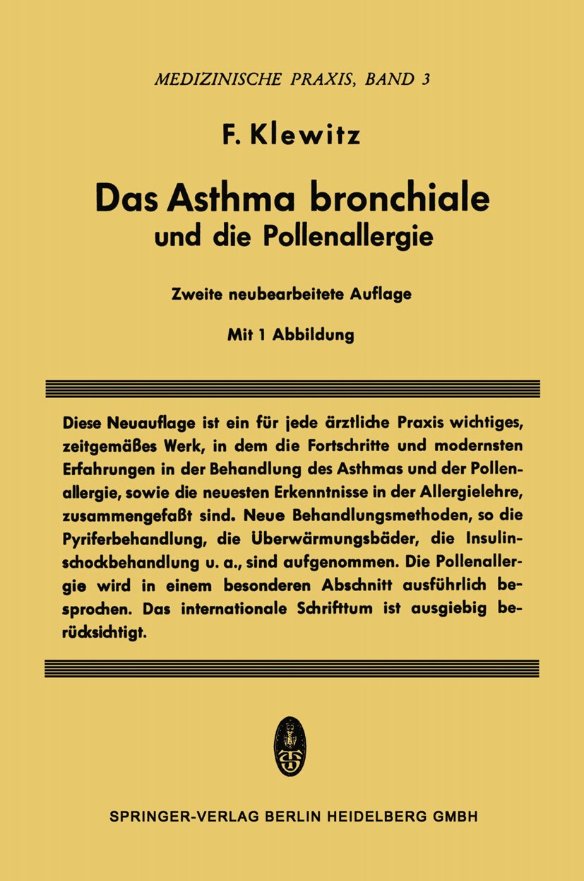 Titlebook: Das Asthma Bronchiale und die Pollenallergie; Felix Klewitz Book 1953Latest edition Springer-Verlag Berlin Heidelberg 1953 Allergie.Asthma Titlebook: Das Asthma Bronchiale und die Pollenallergie; Felix Klewitz Book 1953Latest edition Springer-Verlag Berlin Heidelberg 1953 Allergie.Asthma