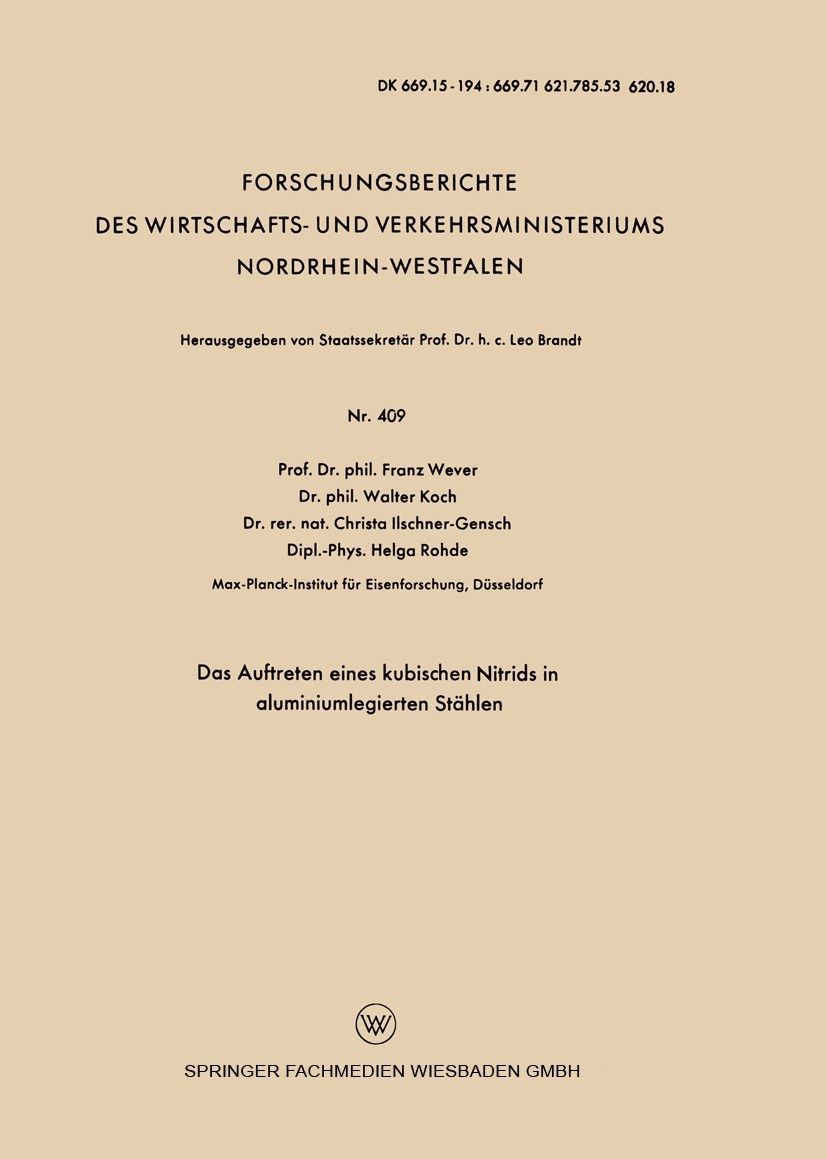 Titlebook: Das Auftreten eines kubischen Nitrids in aluminiumlegierten Stählen; Franz Wever,Walter Koch,Helga Rohde Book 1957 Springer Fachmedien Wie Titlebook: Das Auftreten eines kubischen Nitrids in aluminiumlegierten Stählen; Franz Wever,Walter Koch,Helga Rohde Book 1957 Springer Fachmedien Wie