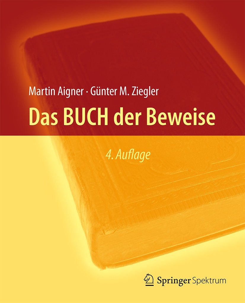 Titlebook: Das BUCH der Beweise; Martin Aigner,Günter M. Ziegler Textbook 20154th edition Springer-Verlag Berlin Heidelberg 2015 Algebra.Analysis.Bew Titlebook: Das BUCH der Beweise; Martin Aigner,Günter M. Ziegler Textbook 20154th edition Springer-Verlag Berlin Heidelberg 2015 Algebra.Analysis.Bew