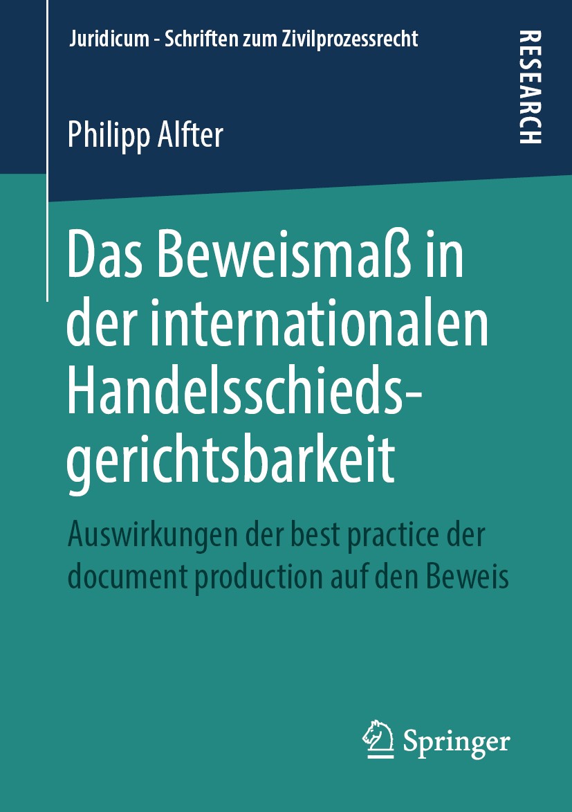 Titlebook: Das Beweismaß in der internationalen Handelsschiedsgerichtsbarkeit; Auswirkungen der bes Philipp Alfter Book 2019 Springer Fachmedien Wiesb Titlebook: Das Beweismaß in der internationalen Handelsschiedsgerichtsbarkeit; Auswirkungen der bes Philipp Alfter Book 2019 Springer Fachmedien Wiesb