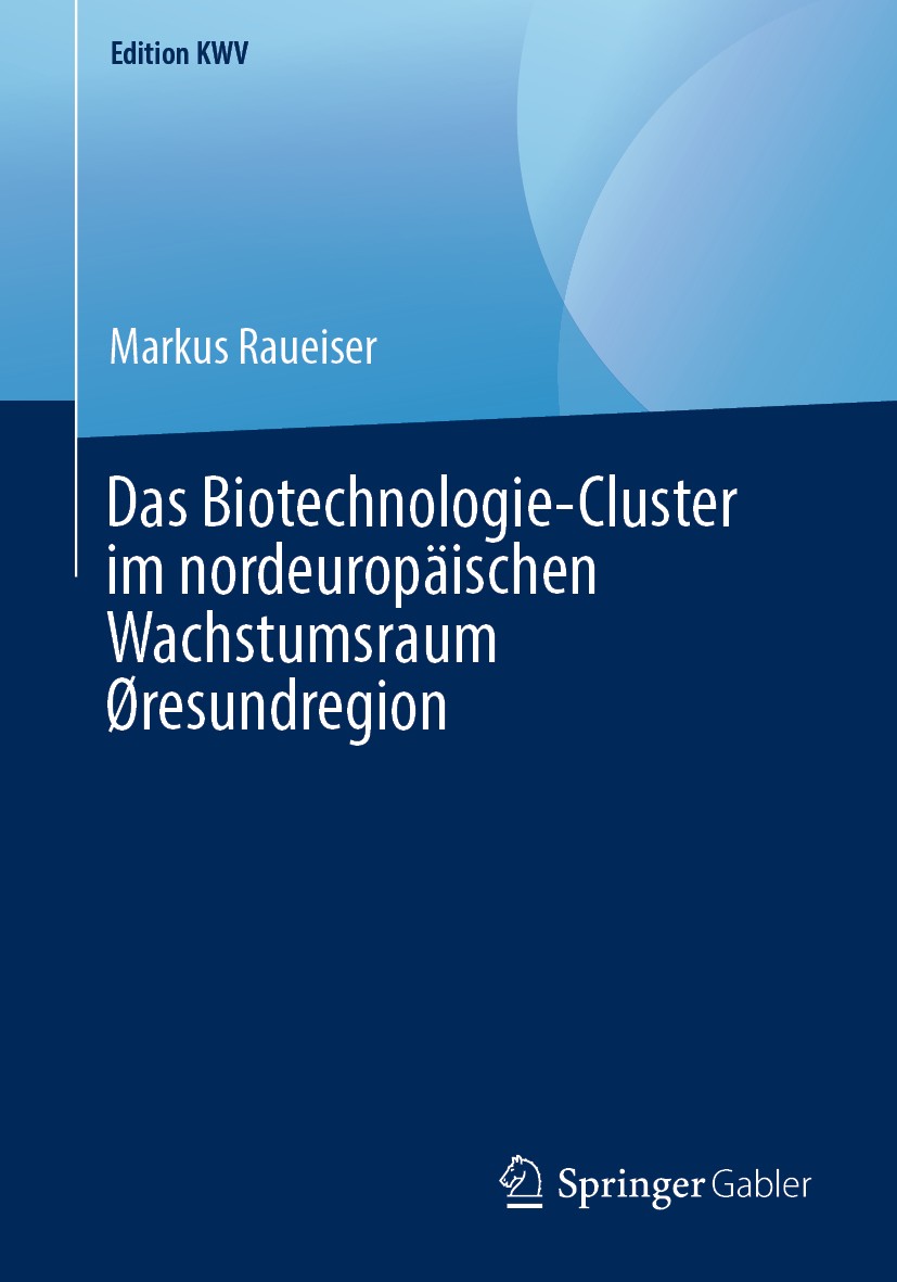 Titlebook: Das Biotechnologie-Cluster im nordeuropäischen Wachstumsraum Øresundregion; Markus Raueiser Book 2005 Der/die Herausgeber bzw. der/die Aut Titlebook: Das Biotechnologie-Cluster im nordeuropäischen Wachstumsraum Øresundregion; Markus Raueiser Book 2005 Der/die Herausgeber bzw. der/die Aut