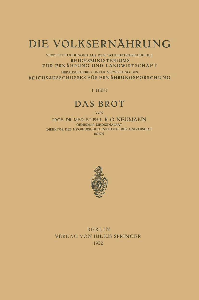 Titlebook: Das Brot; R. O. Neumann Book 1922 Springer-Verlag Berlin Heidelberg 1922 Ernährung.Getreide.Hunger.Landwirtschaft.Physiologie.Roggen.Verda Titlebook: Das Brot; R. O. Neumann Book 1922 Springer-Verlag Berlin Heidelberg 1922 Ernährung.Getreide.Hunger.Landwirtschaft.Physiologie.Roggen.Verda