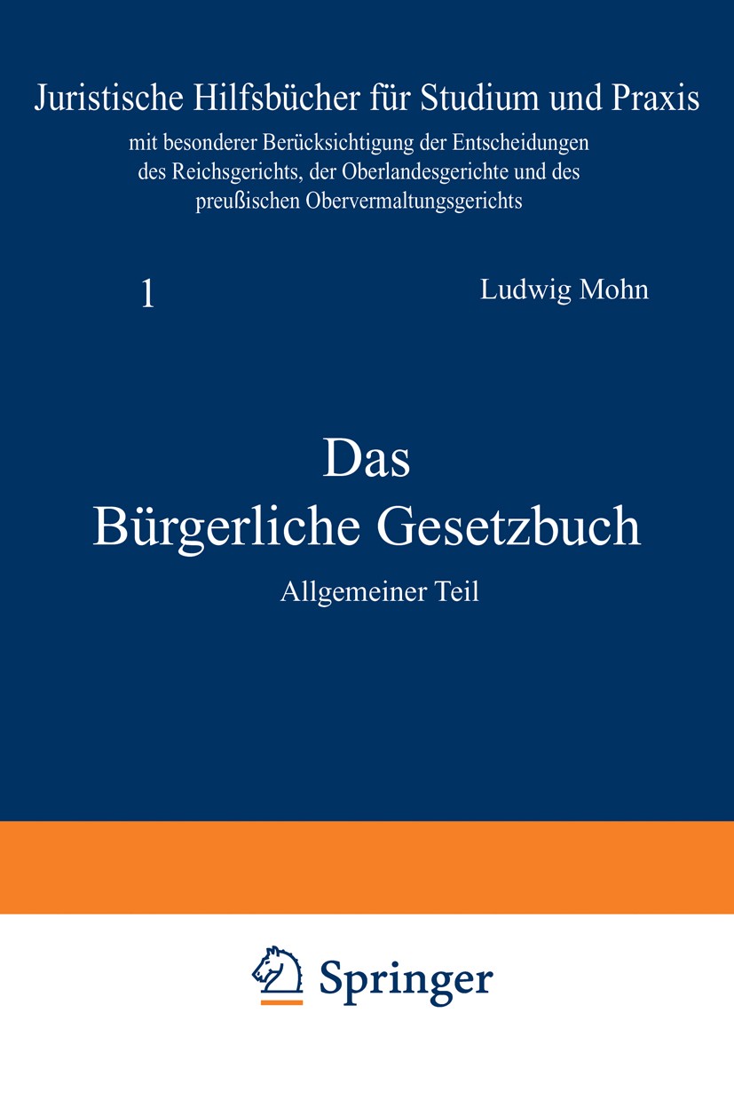 Titlebook: Das Bürgerliche Gesetzbuch; Allgemeiner Teil Ludwig Mohn Textbook 1919 Springer-Verlag Berlin Heidelberg 1919 Allgemeiner Teil.Auflösende B Titlebook: Das Bürgerliche Gesetzbuch; Allgemeiner Teil Ludwig Mohn Textbook 1919 Springer-Verlag Berlin Heidelberg 1919 Allgemeiner Teil.Auflösende B