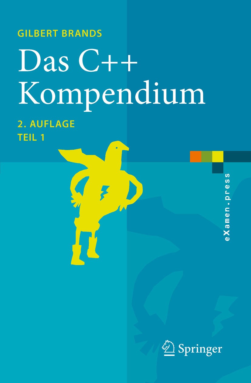 Titlebook: Das C++ Kompendium; STL, Objektfabriken, Gilbert Brands Textbook 2010Latest edition Springer-Verlag Berlin Heidelberg 2010 Algorithmen.Bild Titlebook: Das C++ Kompendium; STL, Objektfabriken, Gilbert Brands Textbook 2010Latest edition Springer-Verlag Berlin Heidelberg 2010 Algorithmen.Bild
