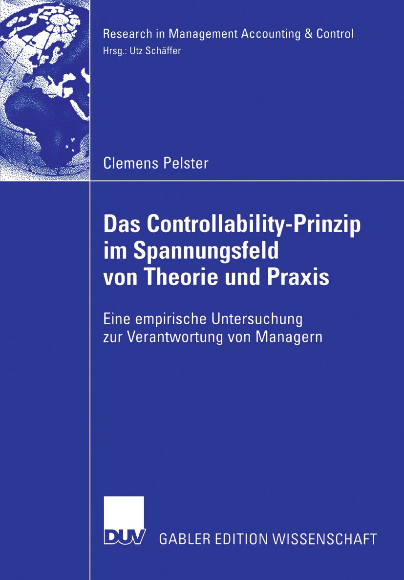 Titlebook: Das Controllability-Prinzip im Spannungsfeld von Theorie und Praxis; Eine empirische Unte Clemens Pelster Book 2007 Gabler Verlag | Springe Titlebook: Das Controllability-Prinzip im Spannungsfeld von Theorie und Praxis; Eine empirische Unte Clemens Pelster Book 2007 Gabler Verlag | Springe