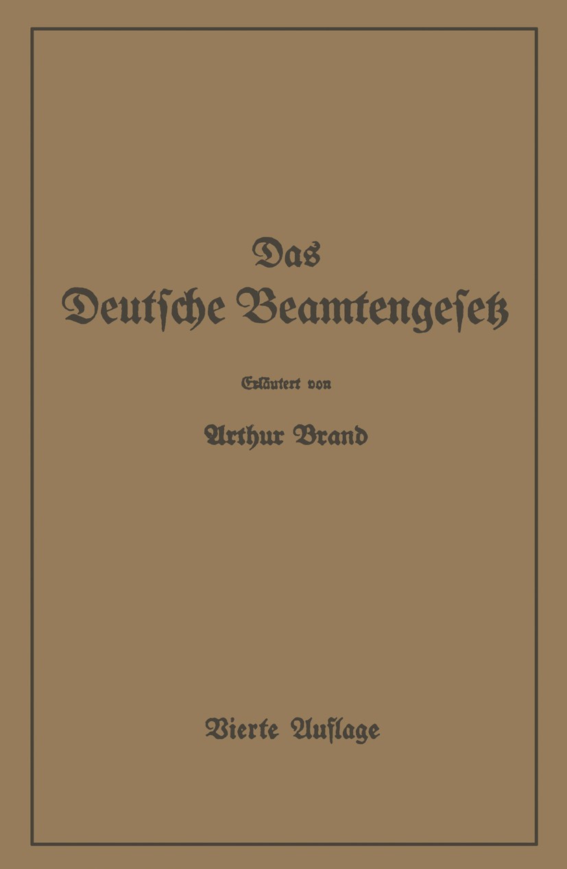 Titlebook: Das Deutsche Beamtengesetz (DBG); Zweite Großdeutsche Arthur Brand Book 1942Latest edition Springer-Verlag 1942 Altersgrenze.Anhang.Beamte Titlebook: Das Deutsche Beamtengesetz (DBG); Zweite Großdeutsche Arthur Brand Book 1942Latest edition Springer-Verlag 1942 Altersgrenze.Anhang.Beamte