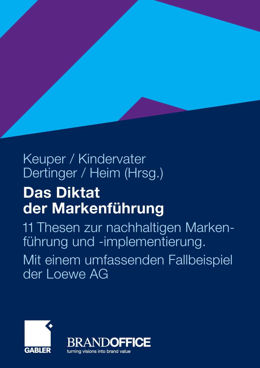 Titlebook: Das Diktat der Markenführung; 11 Thesen zur nachha Frank Keuper (Leiter des Sales & Service Research Book 2009 Gabler Verlag | Springer Fa Titlebook: Das Diktat der Markenführung; 11 Thesen zur nachha Frank Keuper (Leiter des Sales & Service Research Book 2009 Gabler Verlag | Springer Fa