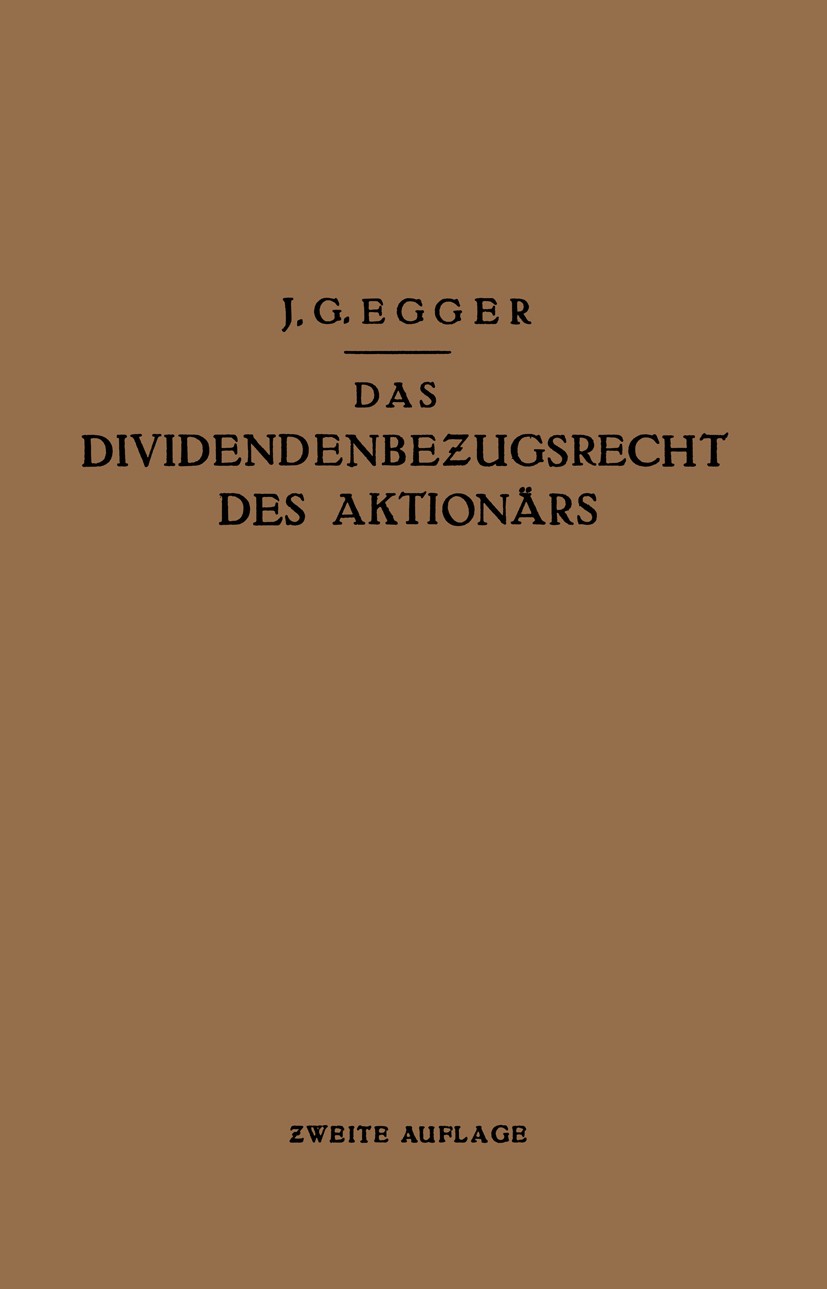 Titlebook: Das Dividendenbezugsrecht des Aktionärs; J. G. Egger Book 1930Latest edition Julius Springer in Berlin 1930 Aktien.Aktiengesellschaft.Akti Titlebook: Das Dividendenbezugsrecht des Aktionärs; J. G. Egger Book 1930Latest edition Julius Springer in Berlin 1930 Aktien.Aktiengesellschaft.Akti