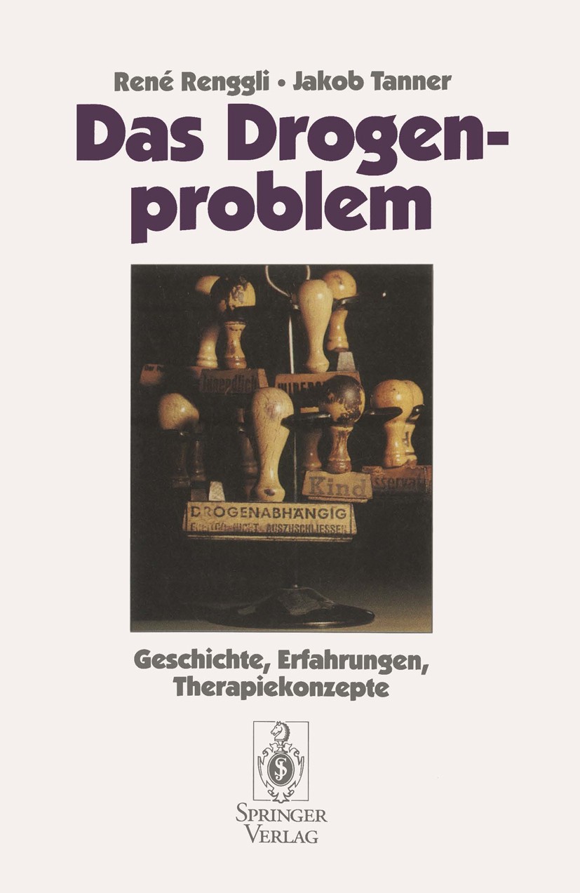 Titlebook: Das Drogenproblem; Geschichte, Erfahrun René Renggli,Jakob Tanner Book 1994 Springer-Verlag Berlin Heidelberg 1994 Alkaloide.Alkohol.Anwend Titlebook: Das Drogenproblem; Geschichte, Erfahrun René Renggli,Jakob Tanner Book 1994 Springer-Verlag Berlin Heidelberg 1994 Alkaloide.Alkohol.Anwend