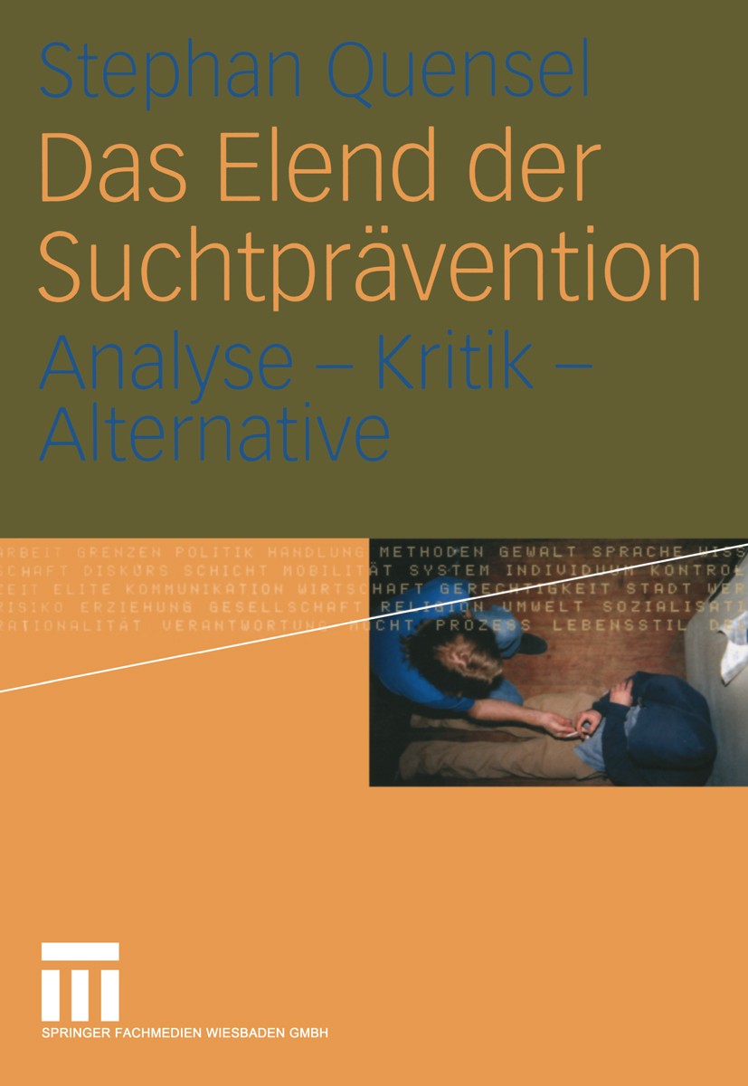 Titlebook: Das Elend der Suchtprävention; Analyse - Kritik - A Stephan Quensel Book 20041st edition Springer Fachmedien Wiesbaden 2004 Alkohol.Arbeit. Titlebook: Das Elend der Suchtprävention; Analyse - Kritik - A Stephan Quensel Book 20041st edition Springer Fachmedien Wiesbaden 2004 Alkohol.Arbeit.