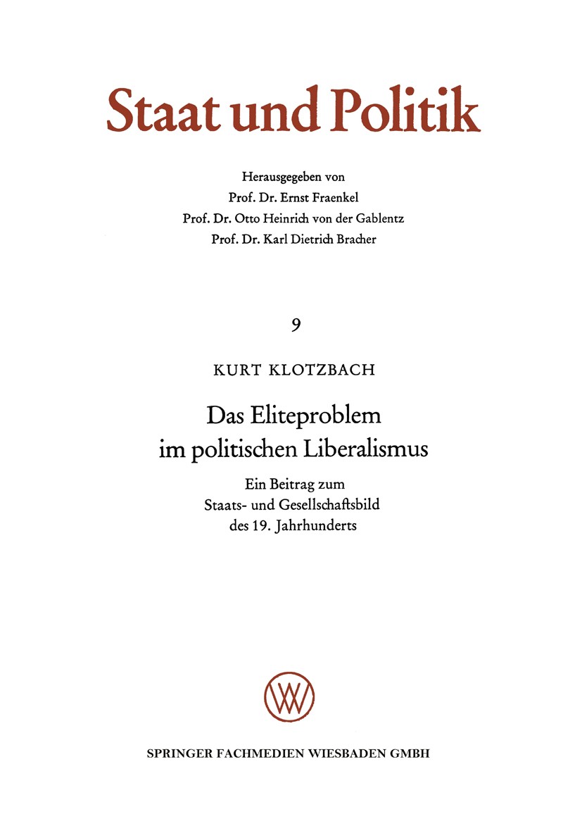 Titlebook: Das Eliteproblem im politischen Liberalismus; Ein Beitrag zum Staa Kurt Klotzbach Book 1966 Springer Fachmedien Wiesbaden 1966 Demokratie.F Titlebook: Das Eliteproblem im politischen Liberalismus; Ein Beitrag zum Staa Kurt Klotzbach Book 1966 Springer Fachmedien Wiesbaden 1966 Demokratie.F