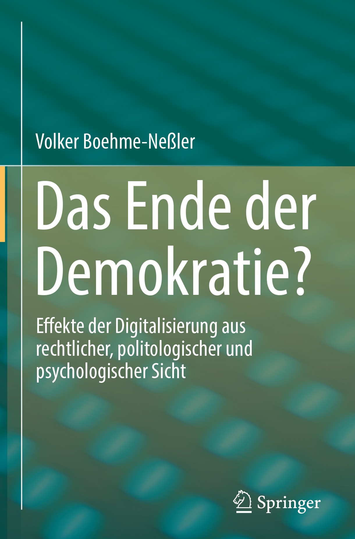 Titlebook: Das Ende der Demokratie?; Effekte der Digitali Volker Boehme-Neßler Book 2018 Springer-Verlag GmbH Deutschland, ein Teil von Springer Natur Titlebook: Das Ende der Demokratie?; Effekte der Digitali Volker Boehme-Neßler Book 2018 Springer-Verlag GmbH Deutschland, ein Teil von Springer Natur
