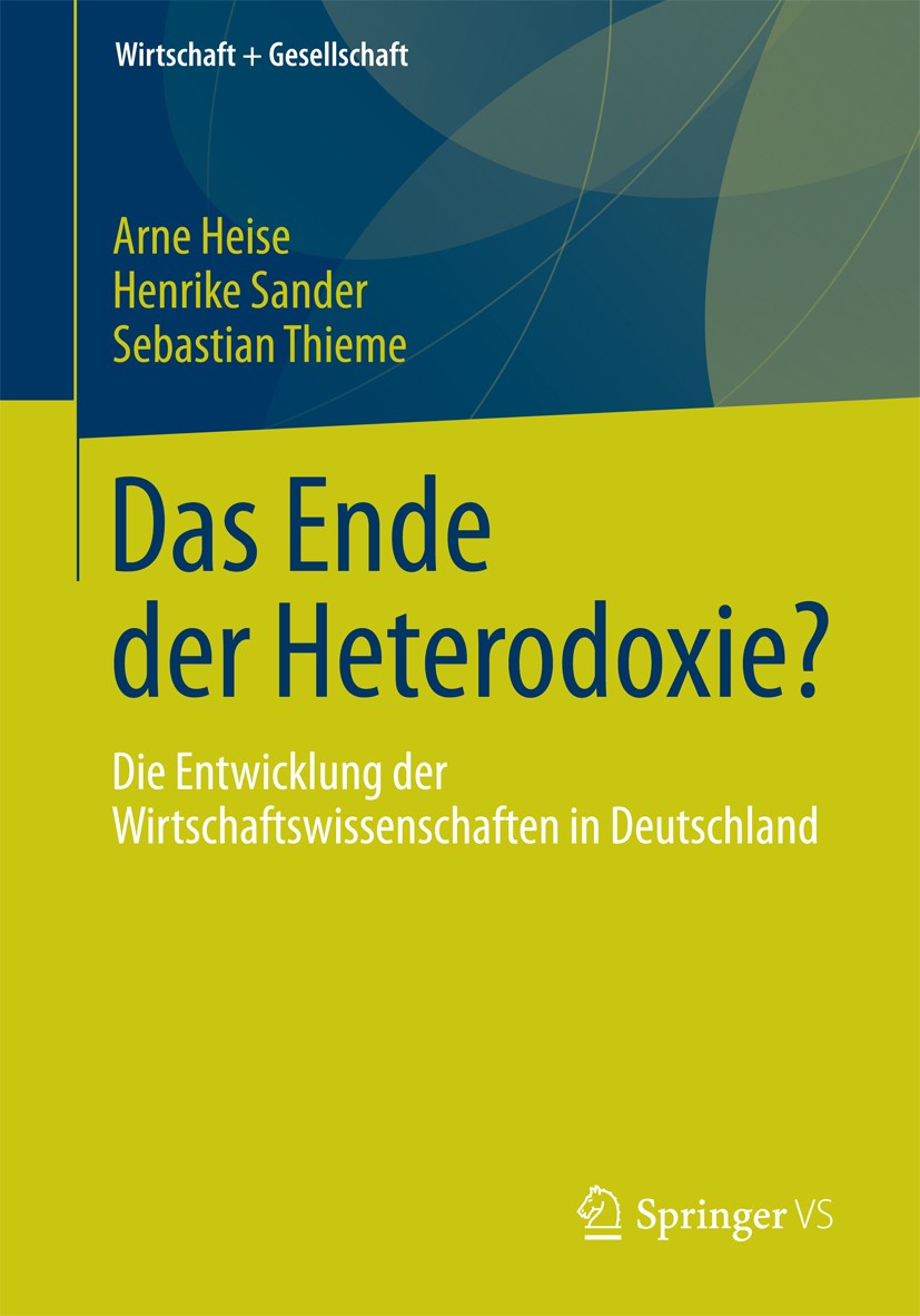 Titlebook: Das Ende der Heterodoxie?; Die Entwicklung der Arne Heise,Henrike Sander,Sebastian Thieme Book 2017 Springer Fachmedien Wiesbaden GmbH 201 Titlebook: Das Ende der Heterodoxie?; Die Entwicklung der Arne Heise,Henrike Sander,Sebastian Thieme Book 2017 Springer Fachmedien Wiesbaden GmbH 201