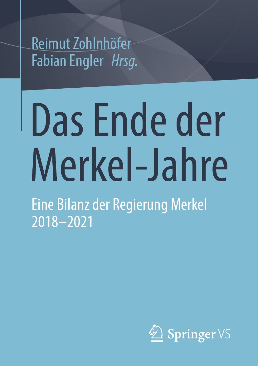 Titlebook: Das Ende der Merkel-Jahre; Eine Bilanz der Regi Reimut Zohlnhöfer,Fabian Engler Book 2022 Der/die Herausgeber bzw. der/die Autor(en), exklu Titlebook: Das Ende der Merkel-Jahre; Eine Bilanz der Regi Reimut Zohlnhöfer,Fabian Engler Book 2022 Der/die Herausgeber bzw. der/die Autor(en), exklu
