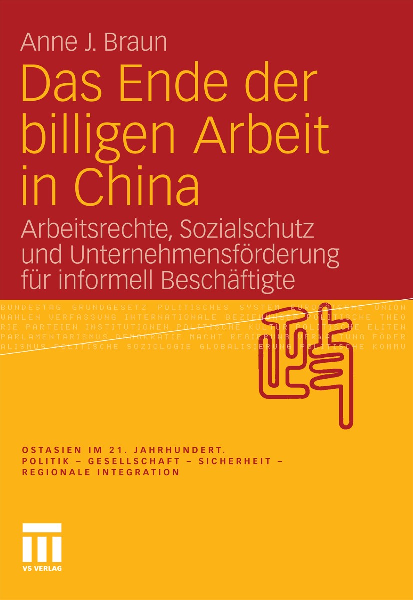 Titlebook: Das Ende der billigen Arbeit in China; Arbeitsrechte, Sozia Anne J. Braun Book 2011 VS Verlag für Sozialwissenschaften | Springer Fachmedie Titlebook: Das Ende der billigen Arbeit in China; Arbeitsrechte, Sozia Anne J. Braun Book 2011 VS Verlag für Sozialwissenschaften | Springer Fachmedie