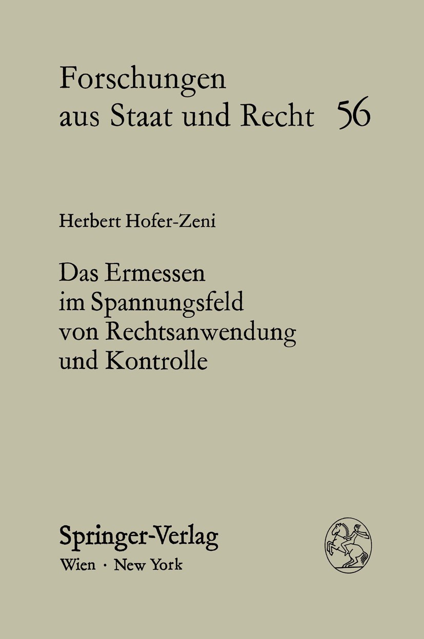 Titlebook: Das Ermessen im Spannungsfeld von Rechtsanwendung und Kontrolle; Herbert Hofer-Zeni BookLatest edition Springer-Verlag/Wien 1981 Ermessen. Titlebook: Das Ermessen im Spannungsfeld von Rechtsanwendung und Kontrolle; Herbert Hofer-Zeni BookLatest edition Springer-Verlag/Wien 1981 Ermessen.