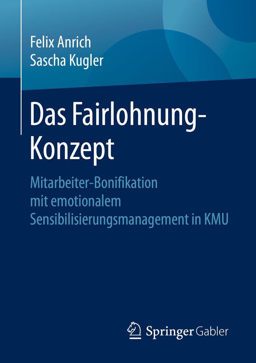 Titlebook: Das Fairlohnung-Konzept; Mitarbeiter-Bonifika Felix Anrich,Sascha Kugler Book 2020 Springer Fachmedien Wiesbaden GmbH, ein Teil von Springe Titlebook: Das Fairlohnung-Konzept; Mitarbeiter-Bonifika Felix Anrich,Sascha Kugler Book 2020 Springer Fachmedien Wiesbaden GmbH, ein Teil von Springe