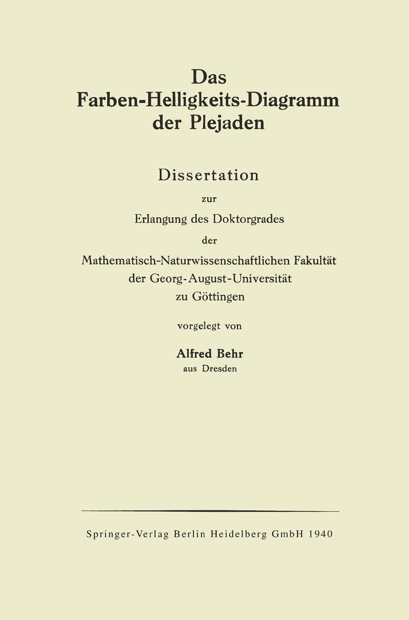 Titlebook: Das Farben-Helligkeits-Diagramm der Plejaden; Dissertation Alfred Behr Book 1940 Springer-Verlag Berlin Heidelberg 1940 Astronomie.Astrophy Titlebook: Das Farben-Helligkeits-Diagramm der Plejaden; Dissertation Alfred Behr Book 1940 Springer-Verlag Berlin Heidelberg 1940 Astronomie.Astrophy