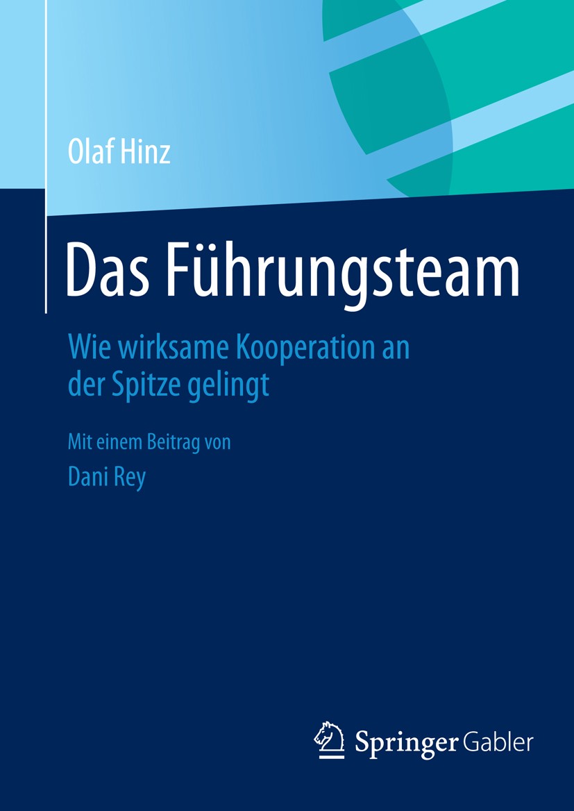 Titlebook: Das Führungsteam; Wie wirksame Koopera Olaf Hinz Book 2014 Springer Fachmedien Wiesbaden 2014 Führungsspitze.Führungsstrategie.Unternehmens Titlebook: Das Führungsteam; Wie wirksame Koopera Olaf Hinz Book 2014 Springer Fachmedien Wiesbaden 2014 Führungsspitze.Führungsstrategie.Unternehmens