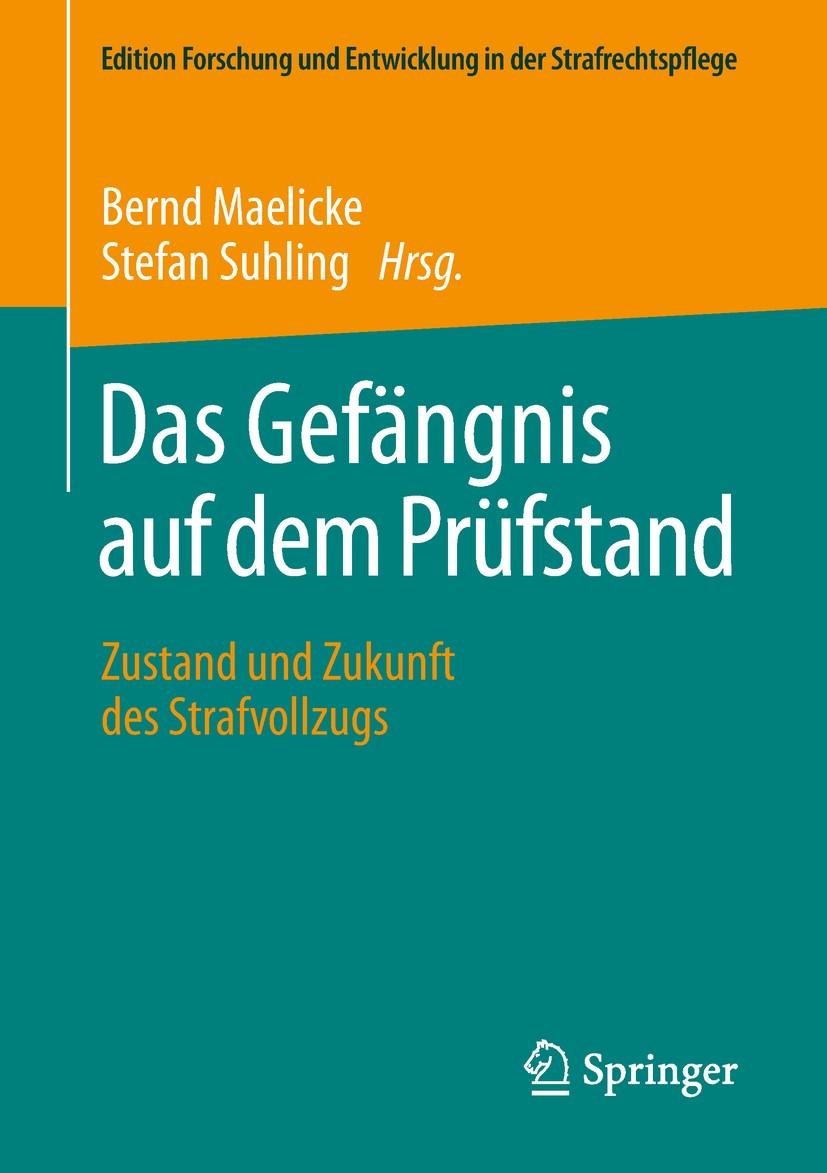 Titlebook: Das Gefängnis auf dem Prüfstand; Zustand und Zukunft Bernd Maelicke,Stefan Suhling Book 2018 Springer Fachmedien Wiesbaden GmbH, ein Teil Titlebook: Das Gefängnis auf dem Prüfstand; Zustand und Zukunft Bernd Maelicke,Stefan Suhling Book 2018 Springer Fachmedien Wiesbaden GmbH, ein Teil