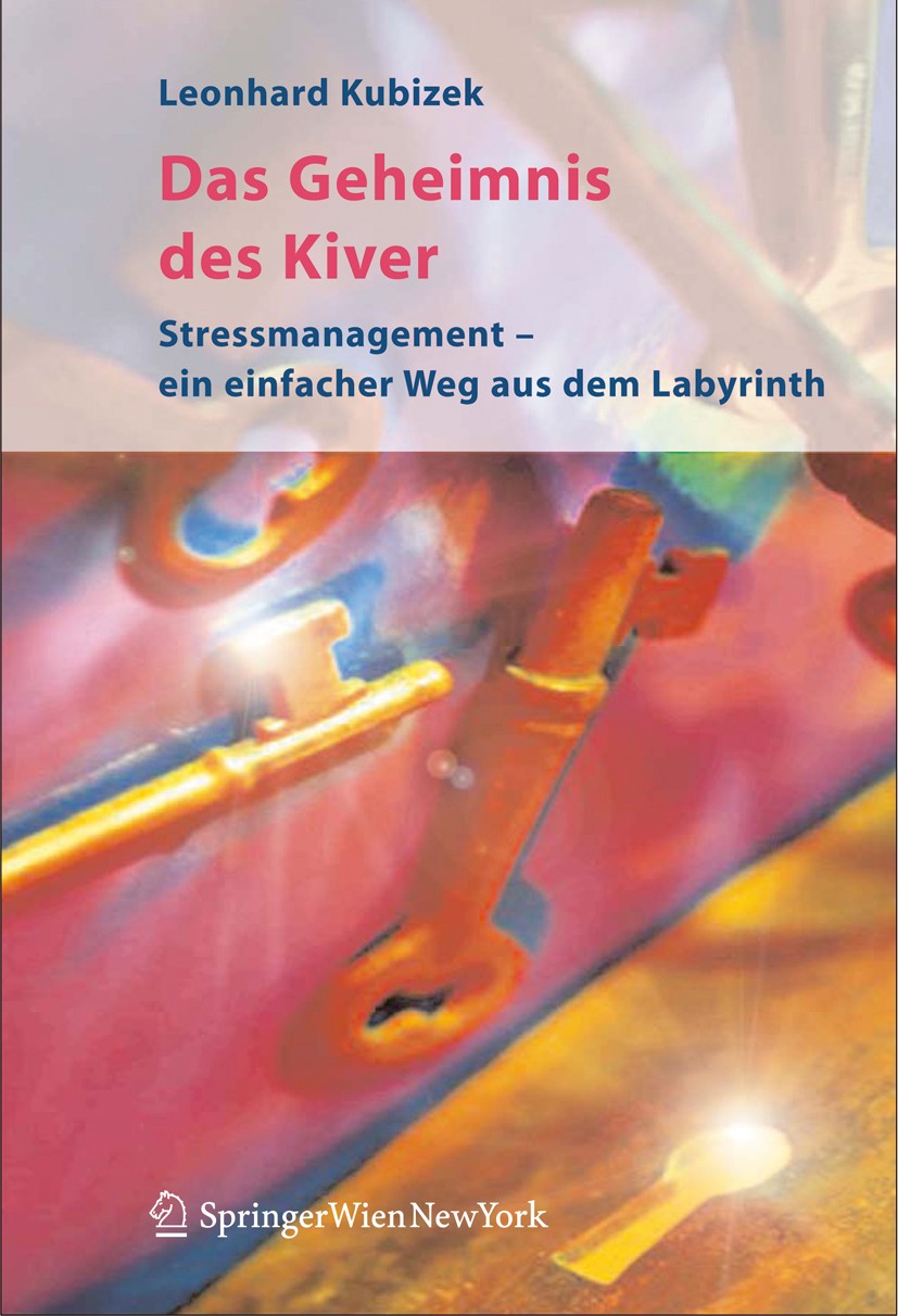 Titlebook: Das Geheimnis des Kiver; Ein einfacher Weg zu Leonhard Kubizek Book 2006 Springer-Verlag Vienna 2006 Coping.Emotion.Erzählung.Handelsanleit Titlebook: Das Geheimnis des Kiver; Ein einfacher Weg zu Leonhard Kubizek Book 2006 Springer-Verlag Vienna 2006 Coping.Emotion.Erzählung.Handelsanleit
