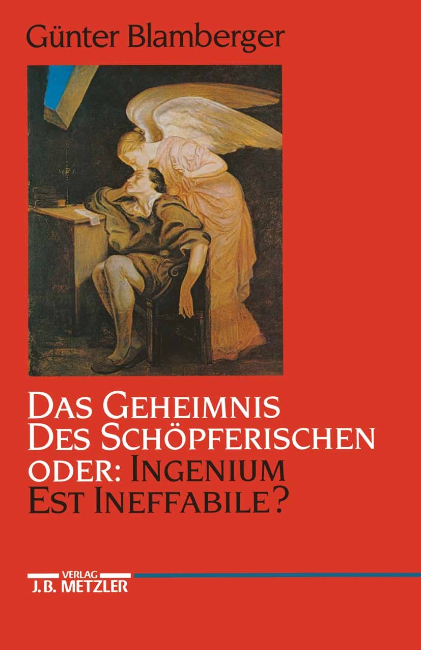 Titlebook: Das Geheimnis des Schöpferischen oder: Ingenium est ineffabile?; Studien zur Literatu Günter Blamberger Book 19911st edition Springer-Verla Titlebook: Das Geheimnis des Schöpferischen oder: Ingenium est ineffabile?; Studien zur Literatu Günter Blamberger Book 19911st edition Springer-Verla