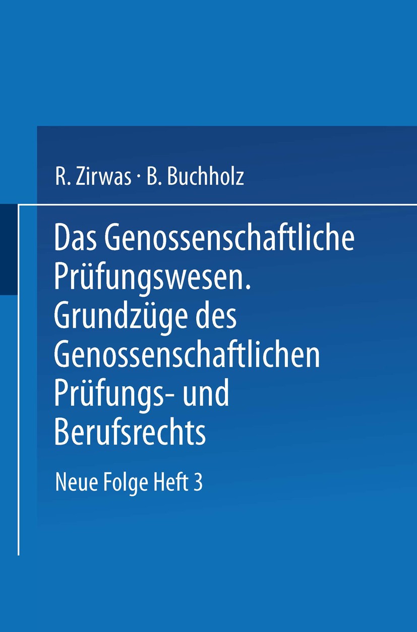 Titlebook: Das Genossenschaftliche Prüfungswesen. Grundzüge des Genossenschaftlichen Prüfungs- und Berufsrechts; R. Zirwas,P. Buchholz Book 1938 Spri Titlebook: Das Genossenschaftliche Prüfungswesen. Grundzüge des Genossenschaftlichen Prüfungs- und Berufsrechts; R. Zirwas,P. Buchholz Book 1938 Spri