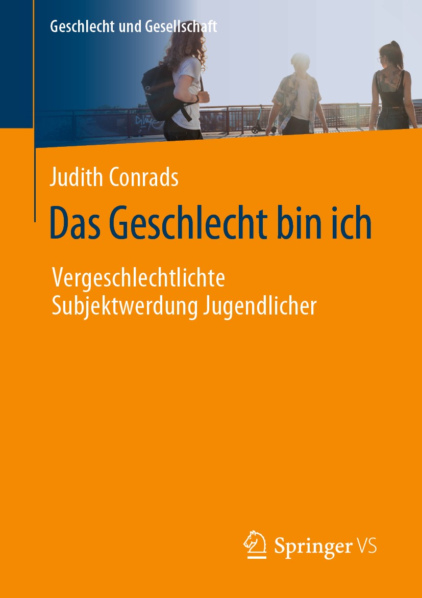 Titlebook: Das Geschlecht bin ich; Vergeschlechtlichte Judith Conrads Book 2020 Der/die Herausgeber bzw. der/die Autor(en), exklusiv lizenziert durch Titlebook: Das Geschlecht bin ich; Vergeschlechtlichte Judith Conrads Book 2020 Der/die Herausgeber bzw. der/die Autor(en), exklusiv lizenziert durch