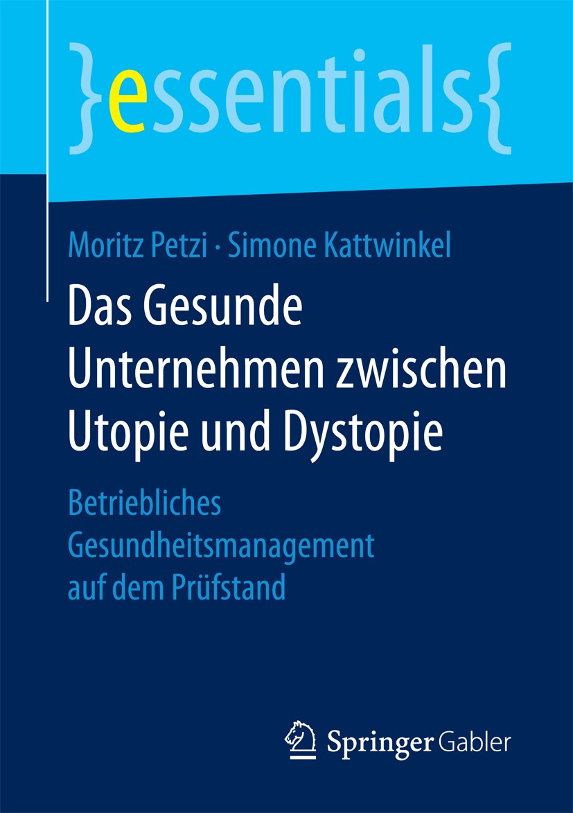 Titlebook: Das Gesunde Unternehmen zwischen Utopie und Dystopie; Betriebliches Gesund Moritz Petzi,Simone Kattwinkel Book 2016 Springer Fachmedien Wie Titlebook: Das Gesunde Unternehmen zwischen Utopie und Dystopie; Betriebliches Gesund Moritz Petzi,Simone Kattwinkel Book 2016 Springer Fachmedien Wie
