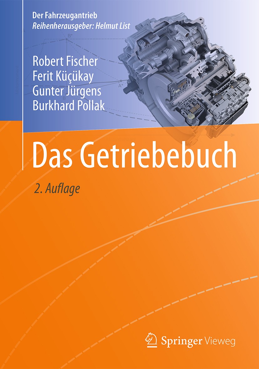 Titlebook: Das Getriebebuch; Robert Fischer,Ferit Kücükay,Burkhard Pollak Book 2016Latest edition Springer Fachmedien Wiesbaden 2016 Antriebsstrang.F Titlebook: Das Getriebebuch; Robert Fischer,Ferit Kücükay,Burkhard Pollak Book 2016Latest edition Springer Fachmedien Wiesbaden 2016 Antriebsstrang.F